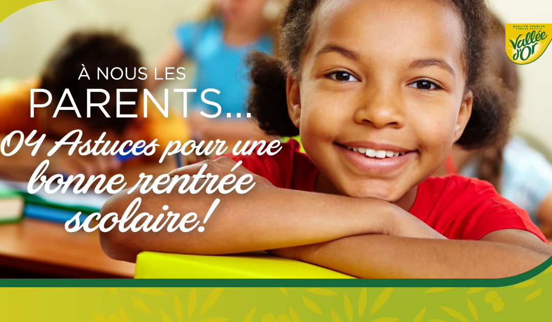 A NOUS LES PARENTS; 4 ASTUCES POUR UNE BONNE RENTREE SCOLAIRE