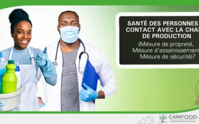 SANTE DES PERSONNES EN CONTACT AVEC LA CHAINE DE PRODUCTION (MESURE DE PROPRETE, MESURE D’ASSAINISSEMENT, MESURE DE SECURITE) ?