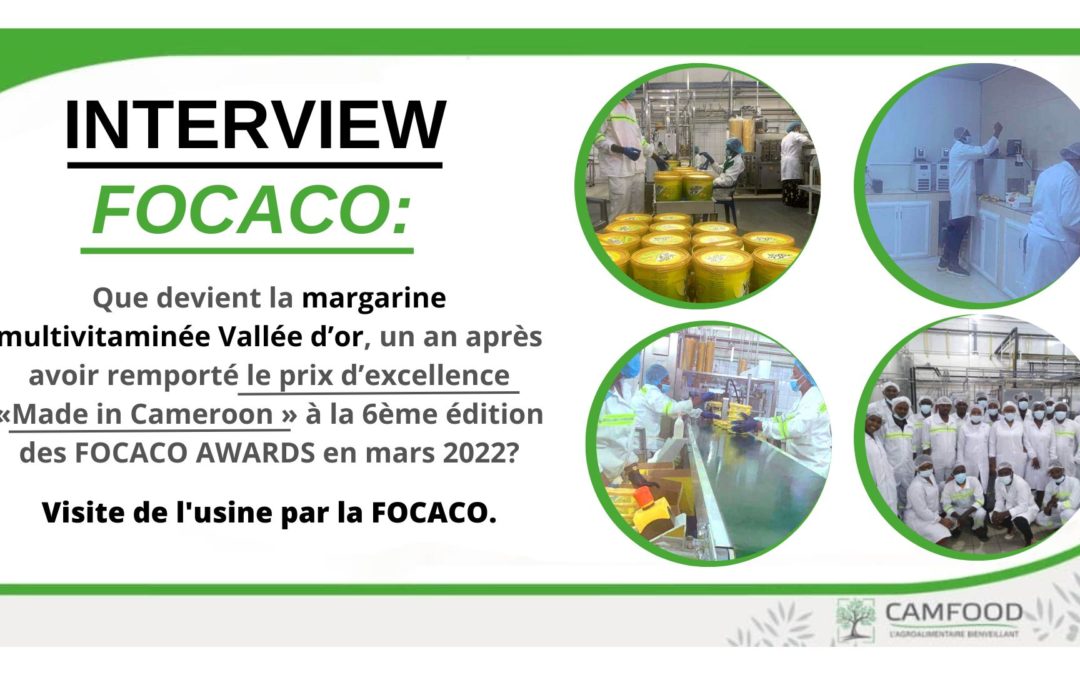 INTERVIEW FOCACO: QUE DEVIENT LA MARGARINE MULTIVITAMINEE VALLEE D’OR, UN AN APRES AVOIR REMPORTE LE PRIX D’EXECELLENCE « MADE IN CAMEROON » A LA 6 EME EDITION DES FOCACO AWARDS EN MARS 2022?