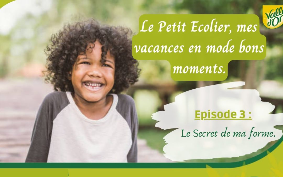 LE PETIT ECOLIER, MES VACANCES EN MODE BONS MOMENTS. EPISODE 3: LE SECRET DE MA FORME.