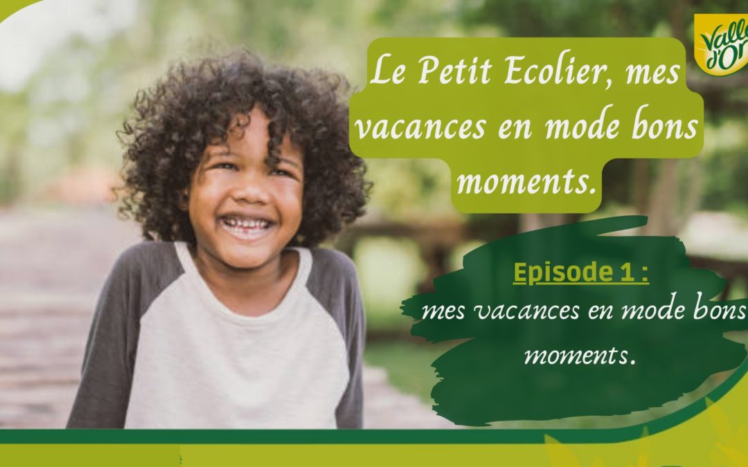 LE PETIT ECOLIER, MES VACANCES EN MODE BONS MOMENTS: Episode1 MES VACANCES EN MODE BONS MOMENTS.